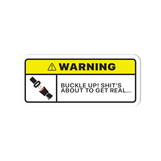 Waterproof Vinyl Sticker - "WARNING! Buckle Up..." Funny/Spoof - StickerShuttle