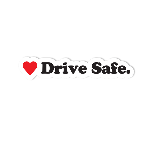 Drive Safe - Cute Gift Sticker for Partner | Hydroflask Sticker | Laptop Sticker | Car Decal 4" - StickerShuttle