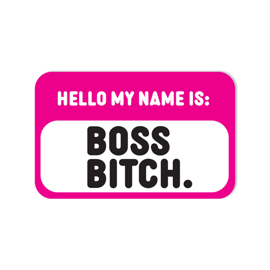 Waterproof Vinyl Sticker - "Hello, my name is: Boss Bitch" - StickerShuttle