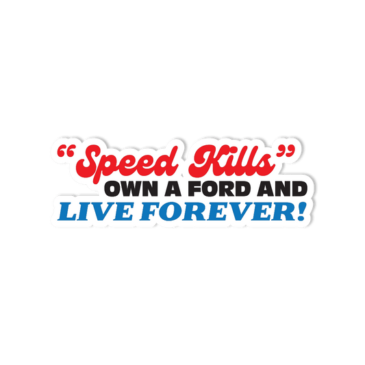 Waterproof Vinyl Sticker - "Speed Kills" Ford Parody/Funny - StickerShuttle