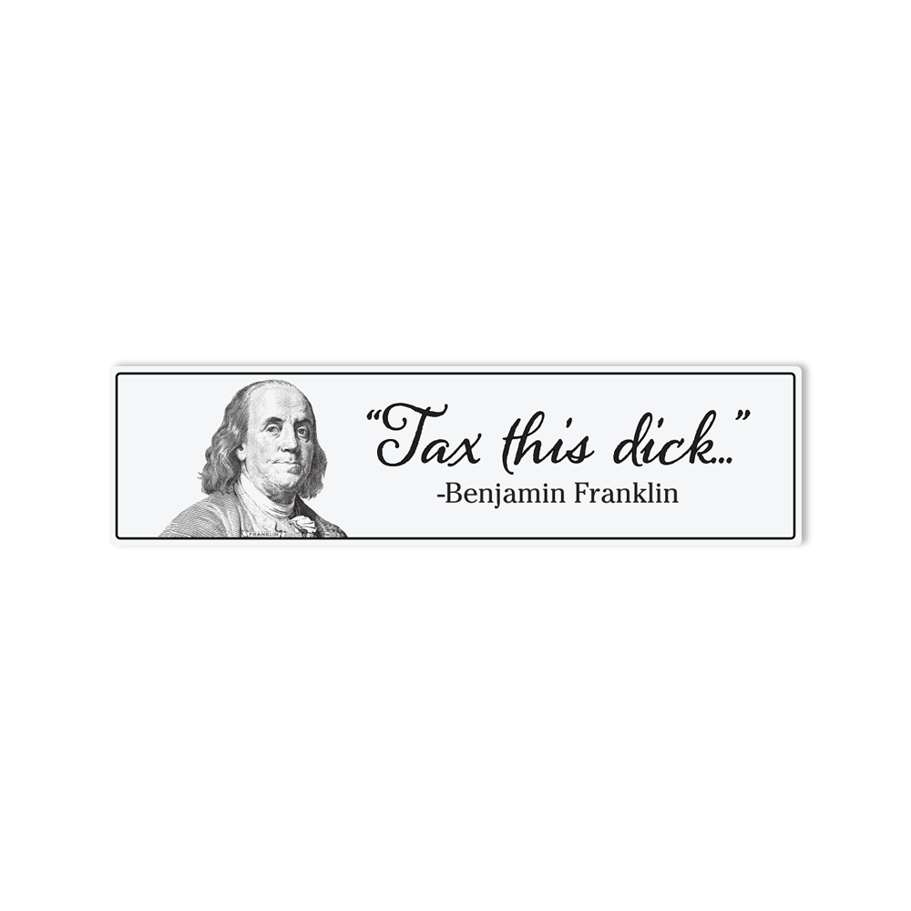 Tax This Dick Benjamin Franklin Sticker