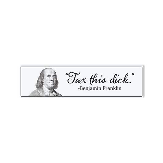 Tax This Dick Benjamin Franklin Sticker