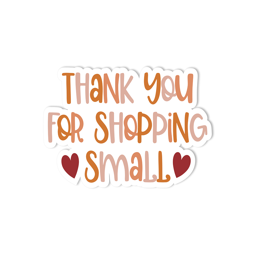Thank You For Shopping Small Business Sticker