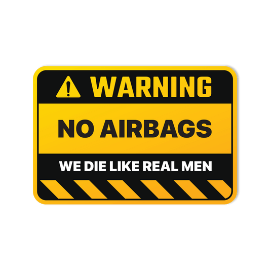 🚫 WARNING! No Airbags, We Die Like Real Men - Weatherproof Sticker for Water Bottles & Bumpers - StickerShuttle