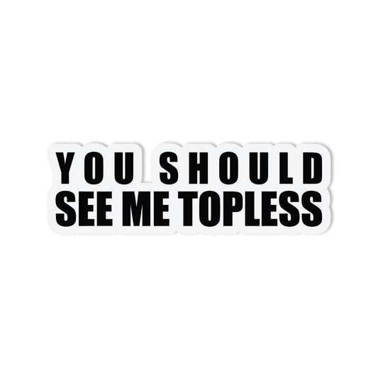 Jeep Sticker "You Should See Me Topless" for Jeep Wranglers Waterproof Vinyl Sticker - StickerShuttle
